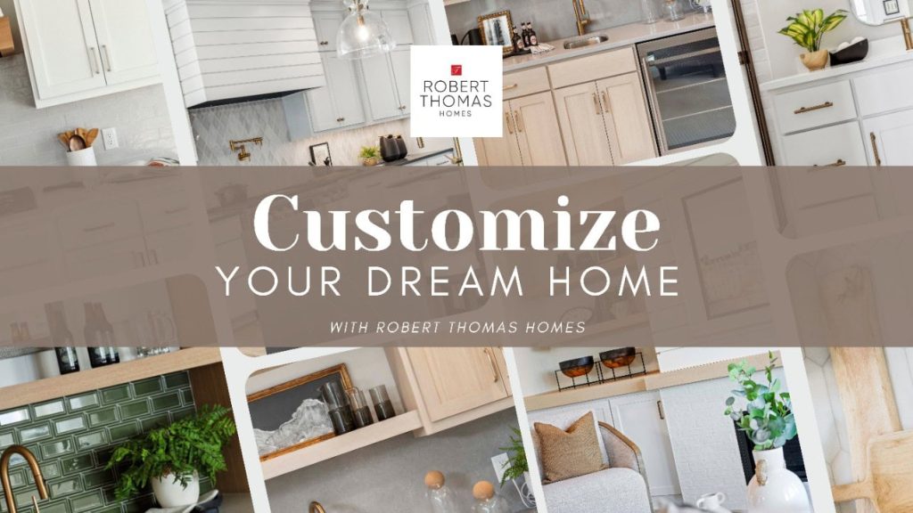 Customize Your Dream Home with Robert Thomas Homes